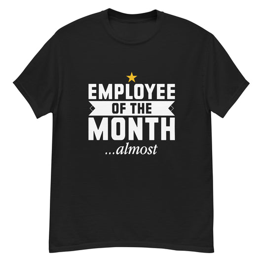 Almost Employee of The Month Premium Unisex T-Shirt
