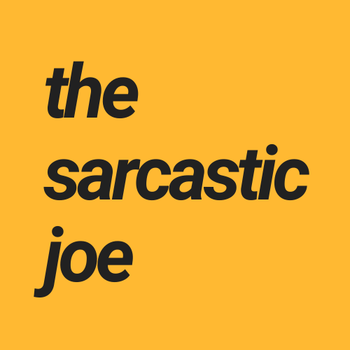 The Sarcastic Joe